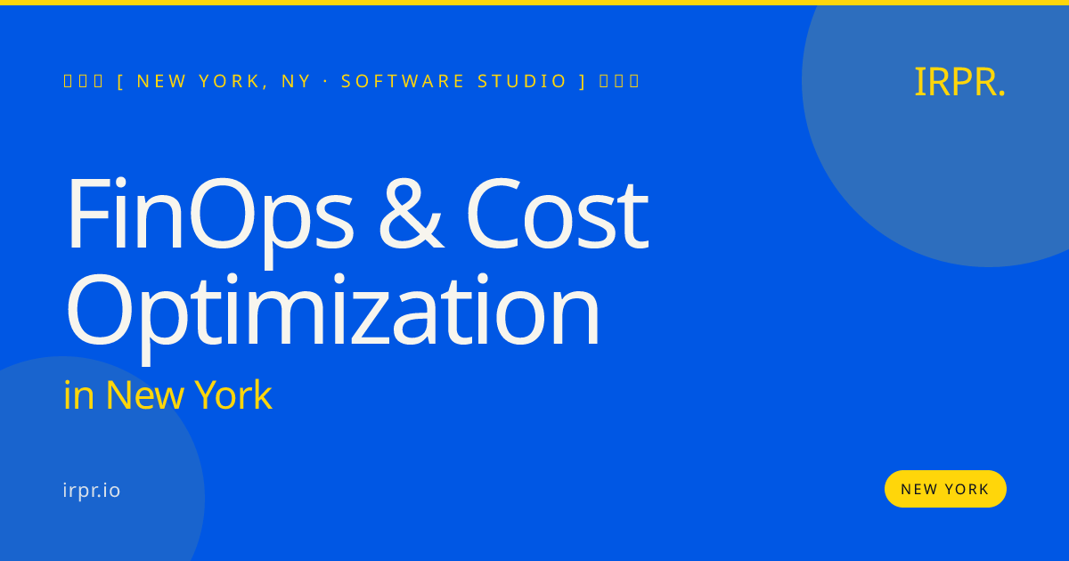 FinOps & Cost Optimization in New York — software studio | IRPR.io