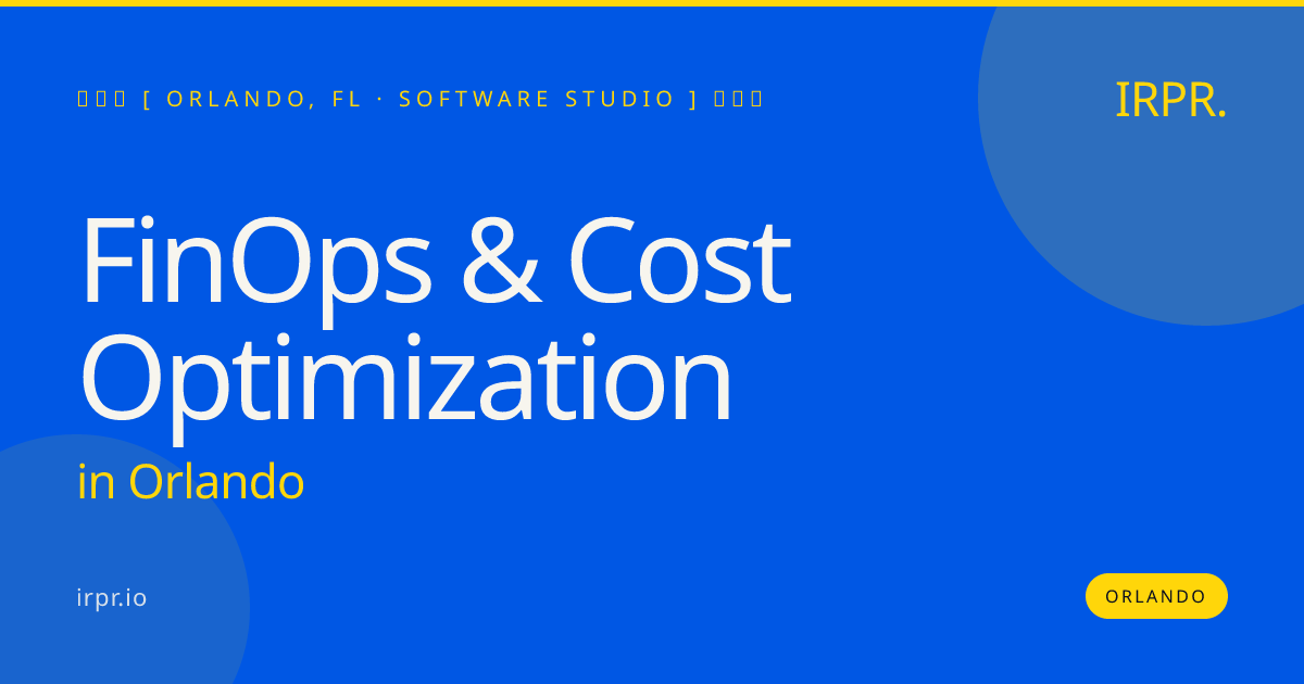FinOps & Cost Optimization in Orlando — software studio | IRPR.io