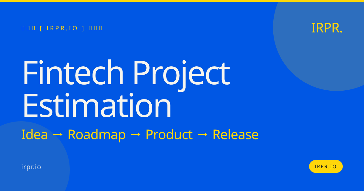 Fintech Project Estimation | IRPR.io — IRPR.io