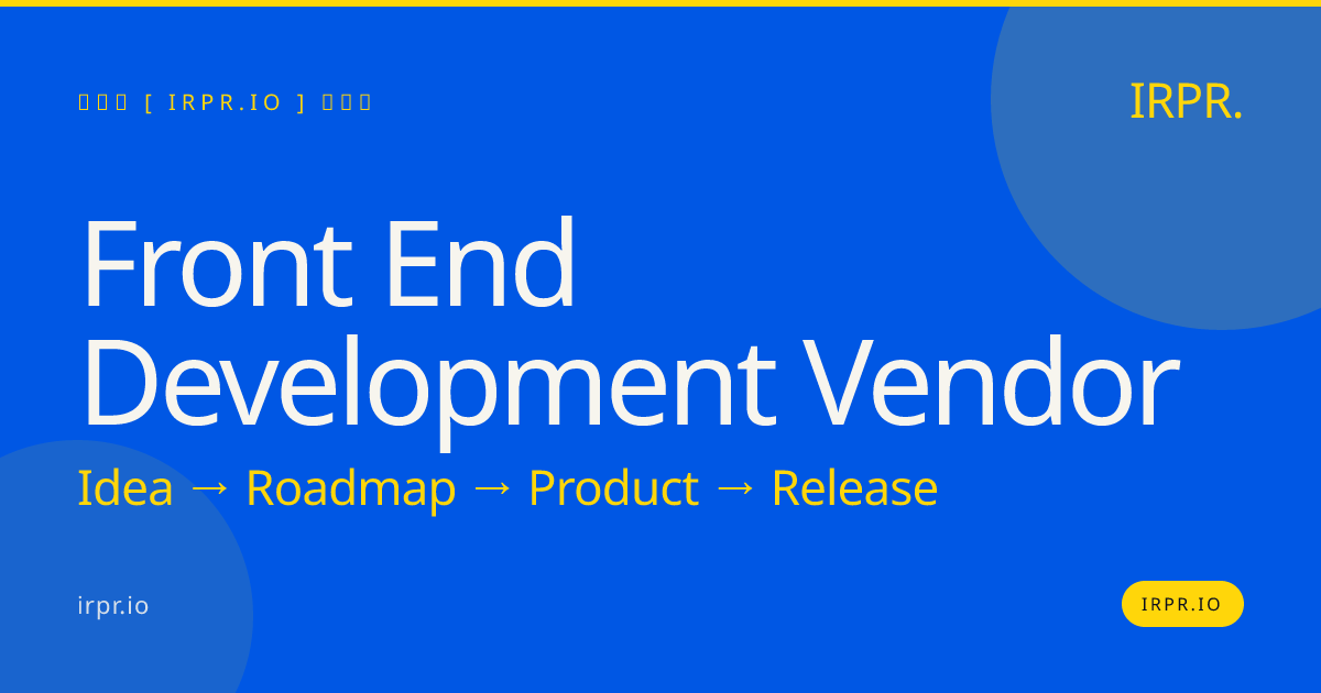 Front End Development Vendor | Hire Senior Engineers | IRPR.io — IRPR.io