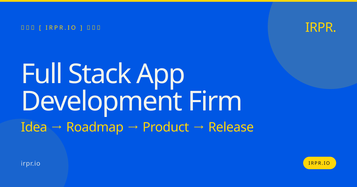 Full Stack App Development Firm | IRPR.io — IRPR.io