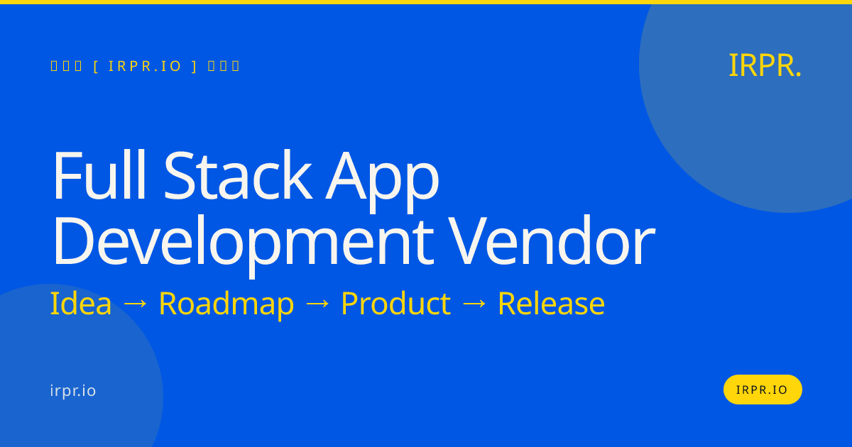 Full Stack App Development Vendor | IRPR — IRPR.io