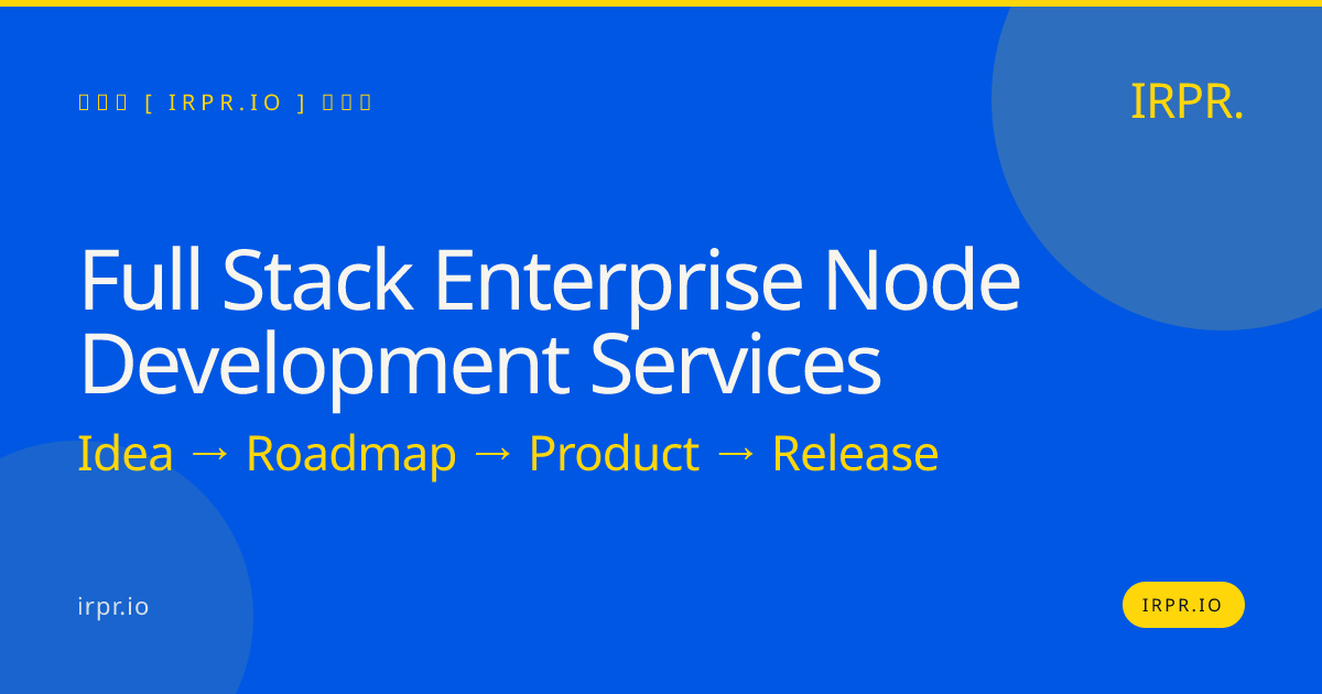 Full-Stack Enterprise Node Development Services — IRPR.io