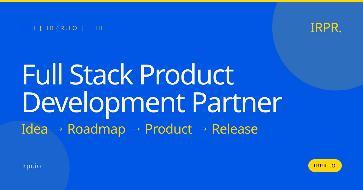 Full Stack Product Development Partner | IRPR.io — IRPR.io
