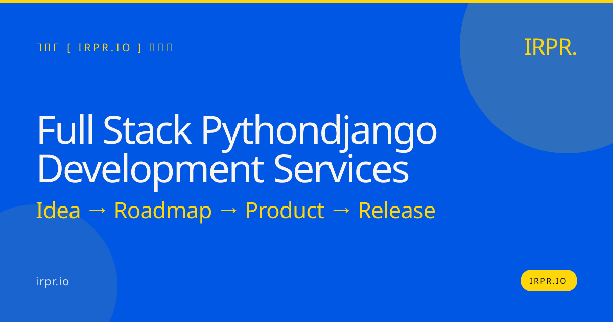 Full-Stack Python/Django Development Services | IRPR — IRPR.io