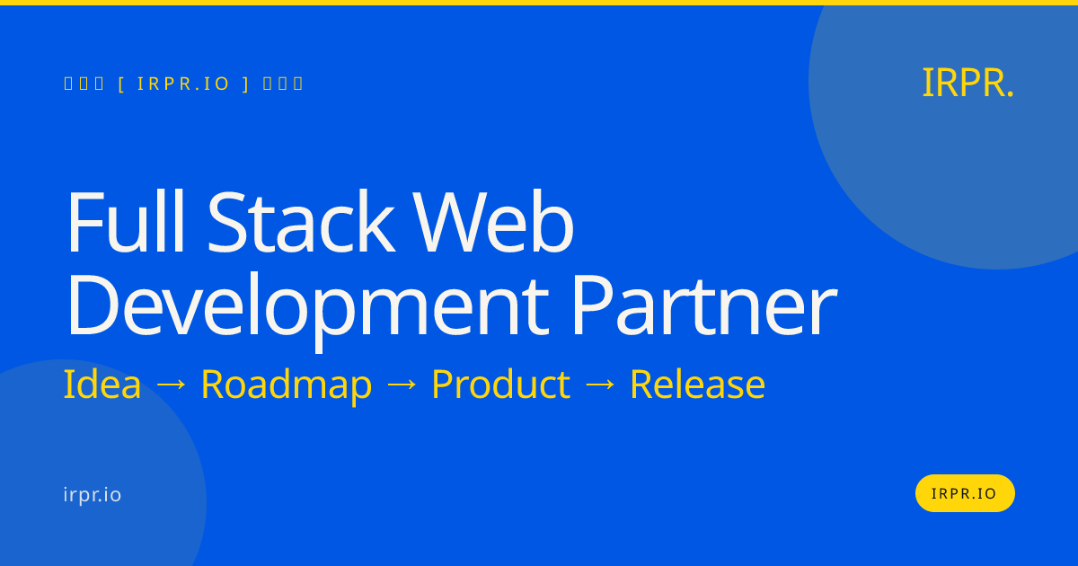 Full Stack Web Development Partner | IRPR.io — IRPR.io