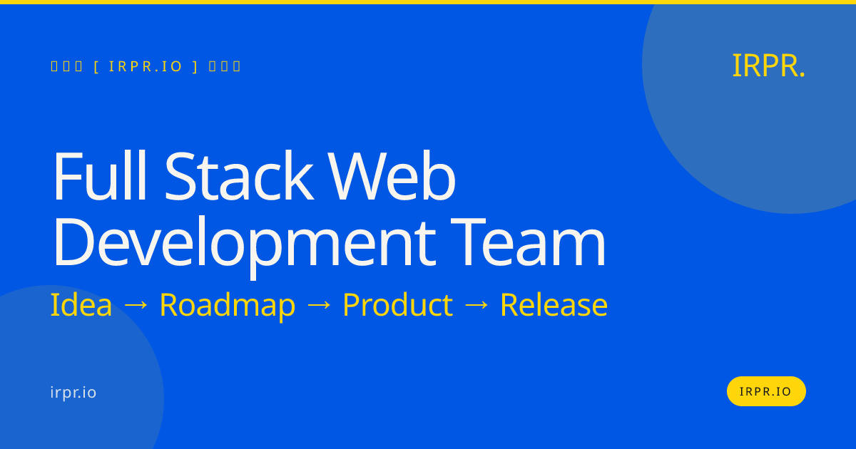 Hire a Full Stack Web Development Team | IRPR.io — IRPR.io