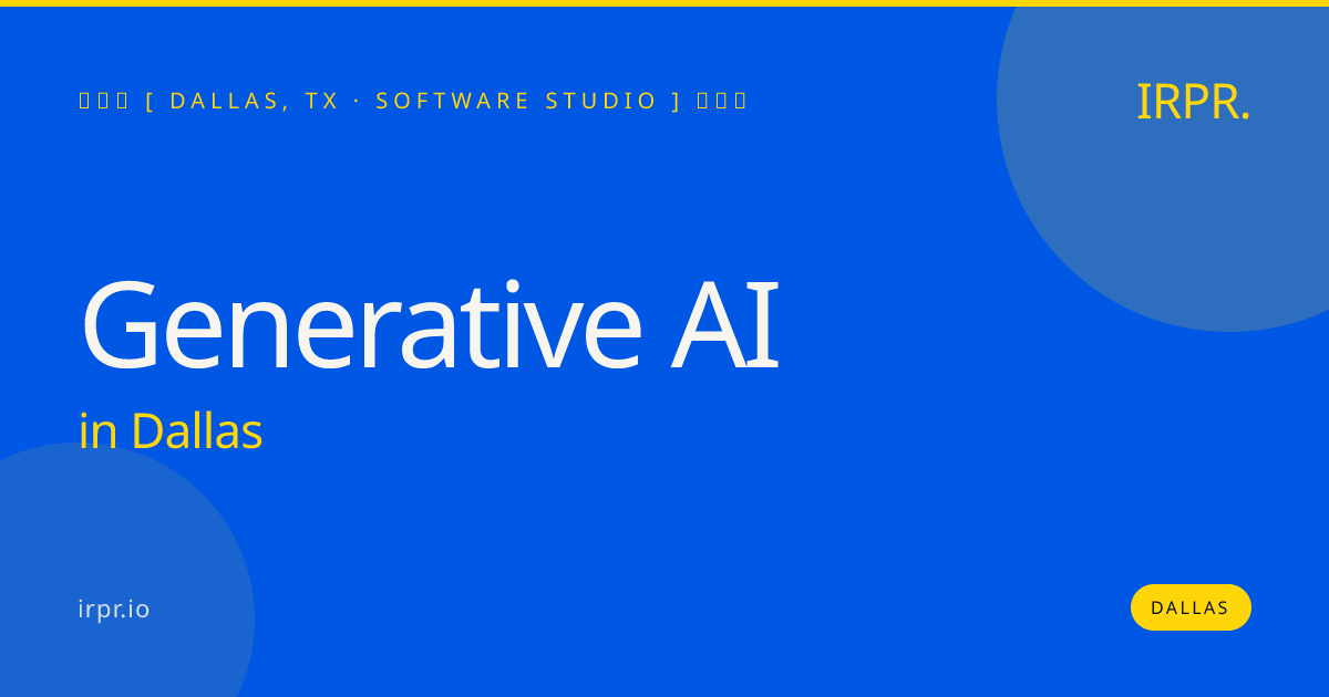 Generative AI in Dallas — software studio | IRPR.io