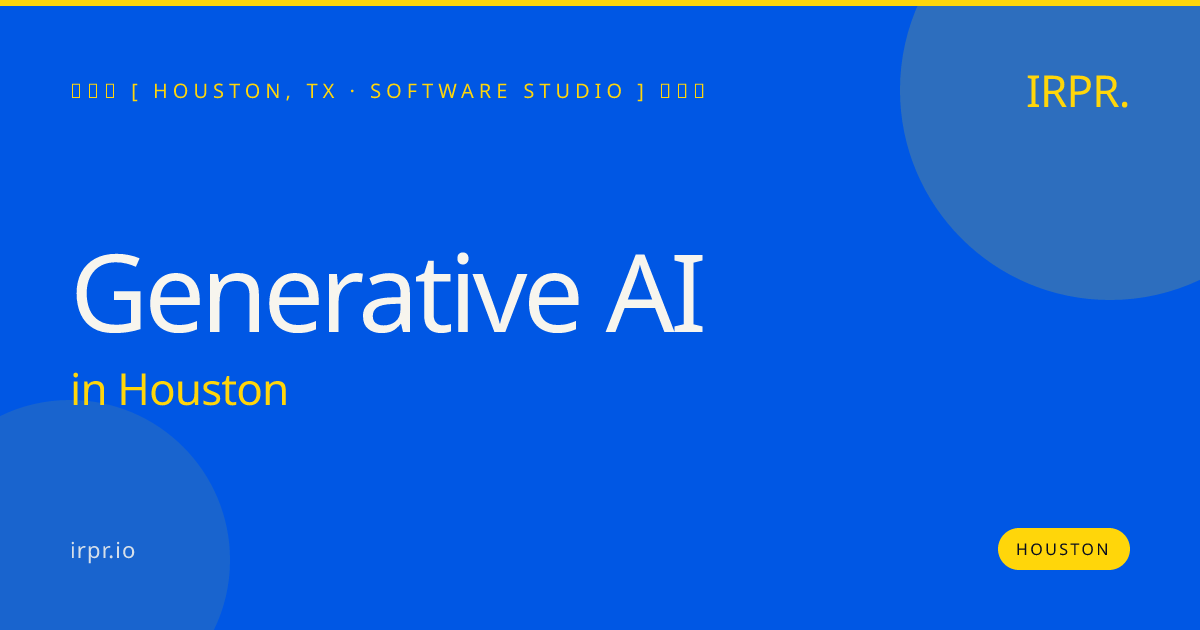 Generative AI in Houston — software studio | IRPR.io