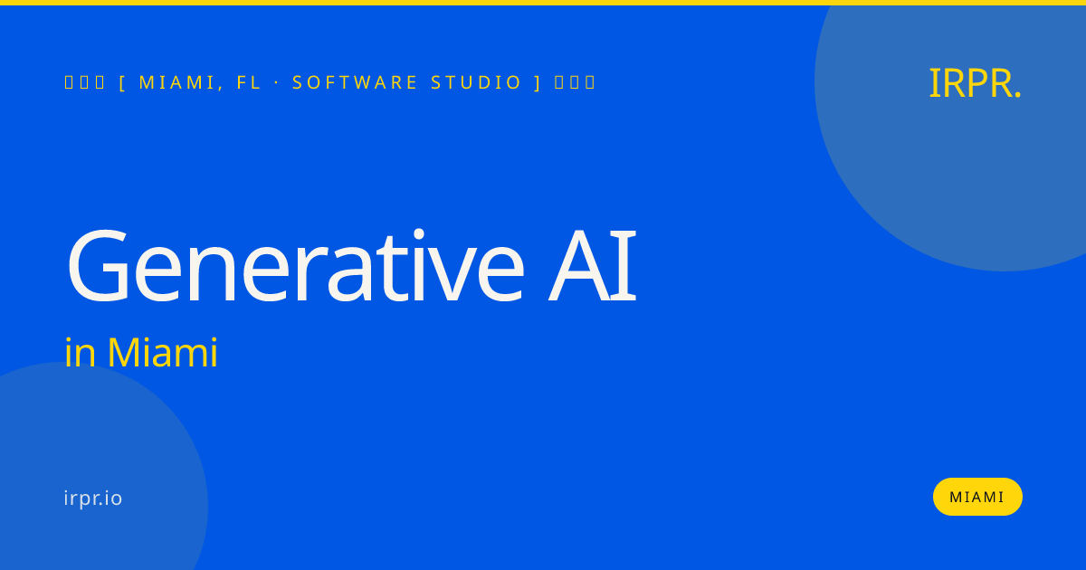 Generative AI in Miami — software studio | IRPR.io