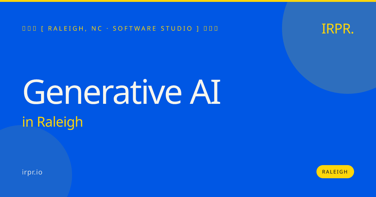 Generative AI in Raleigh — software studio | IRPR.io