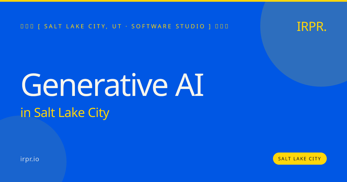 Generative AI in Salt Lake City — software studio | IRPR.io