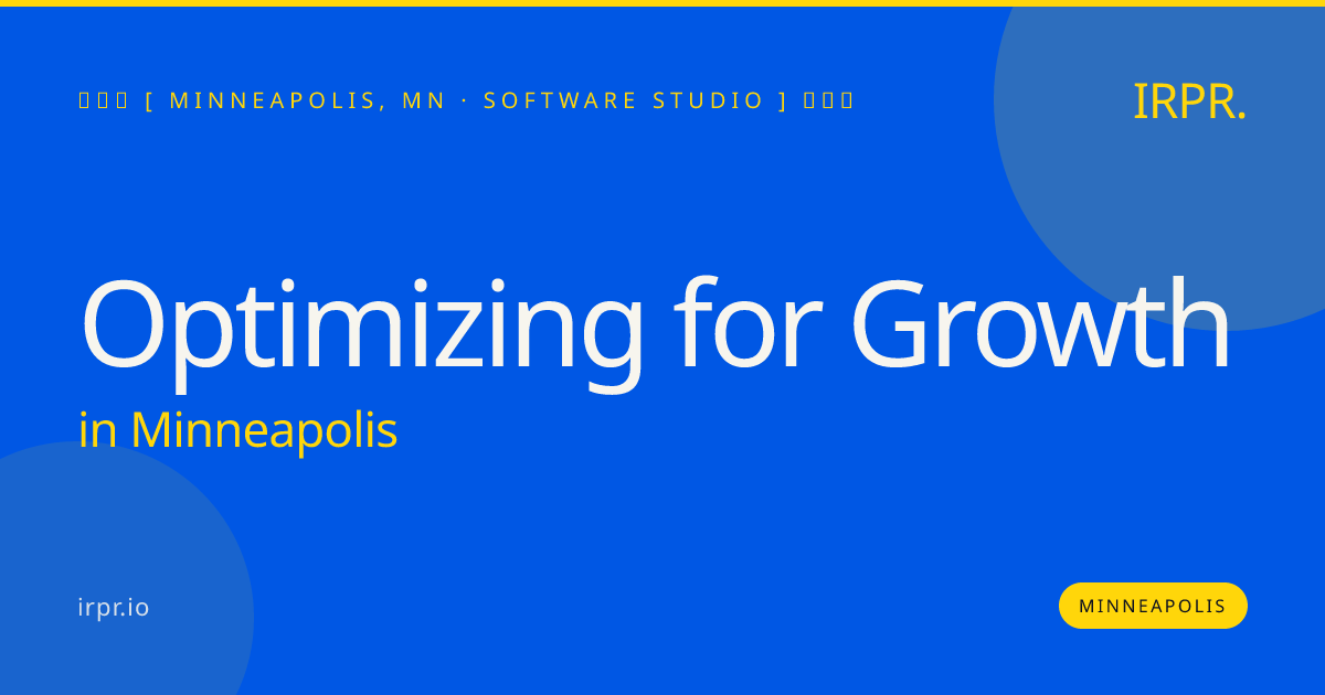 Optimizing for Growth in Minneapolis — software studio | IRPR.io
