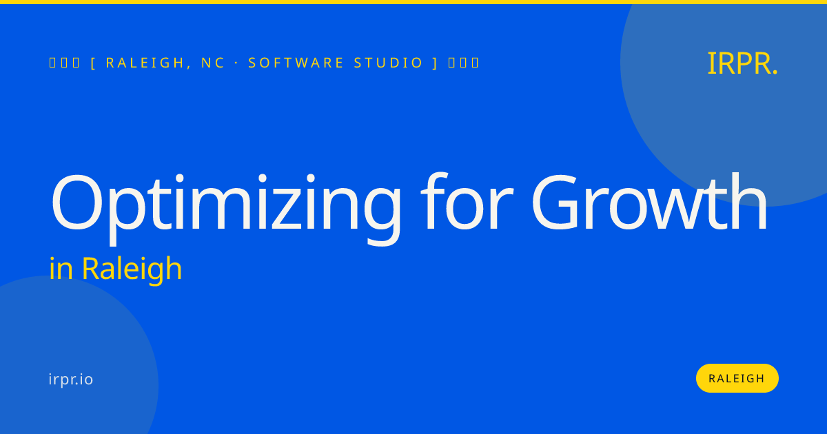 Optimizing for Growth in Raleigh — software studio | IRPR.io