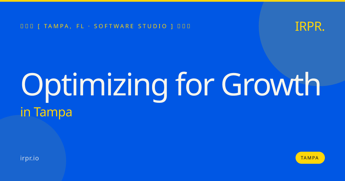 Optimizing for Growth in Tampa — software studio | IRPR.io