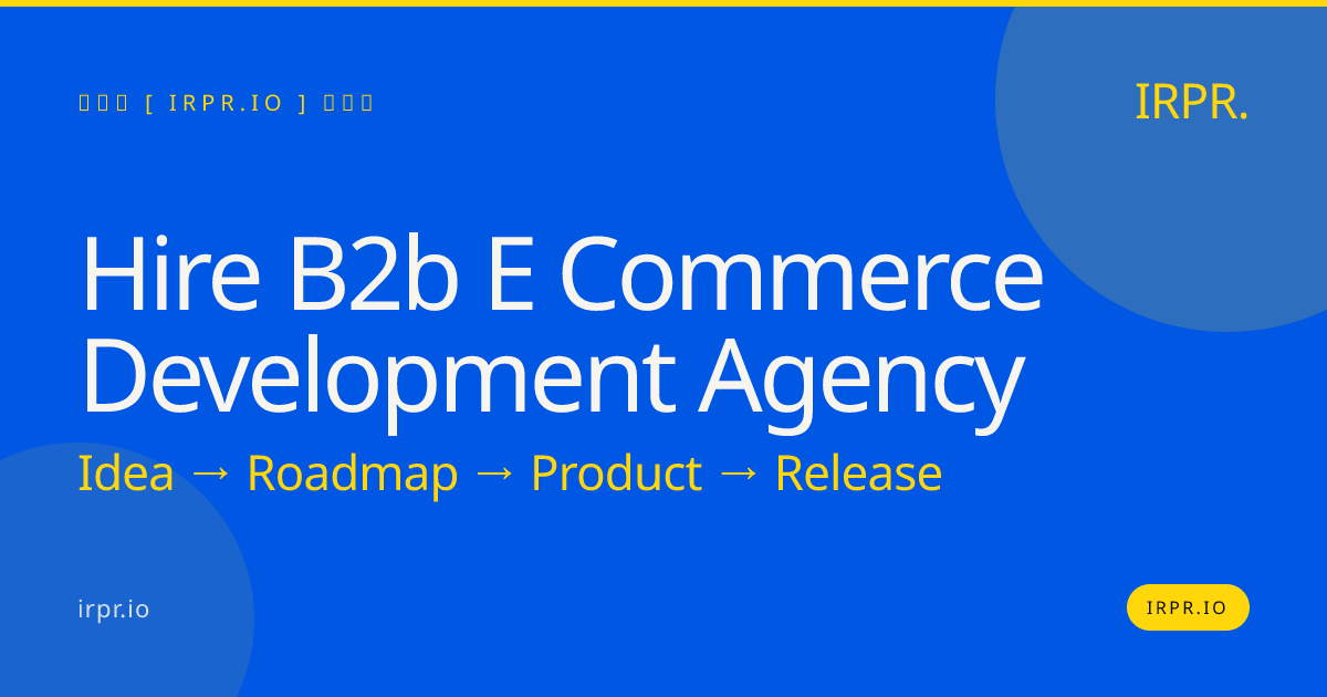 Hire B2B E-commerce Development Agency | IRPR.io — IRPR.io