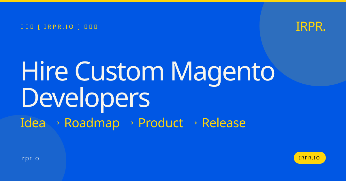 Hire Custom Magento Developers | IRPR.io — IRPR.io