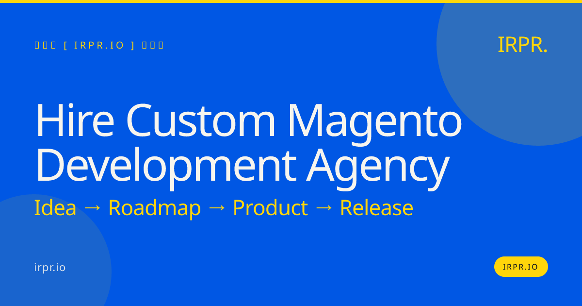 Hire Custom Magento Development Agency | IRPR.io — IRPR.io