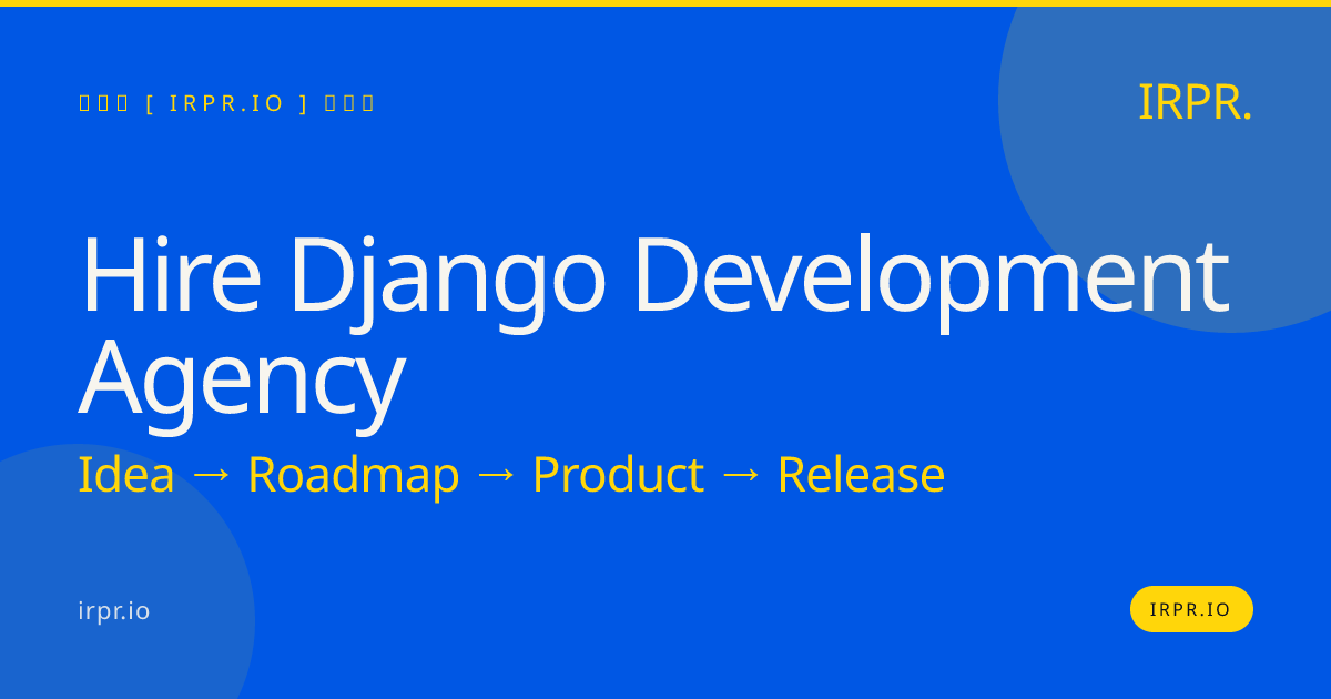Hire Django Development Agency | IRPR.io — IRPR.io