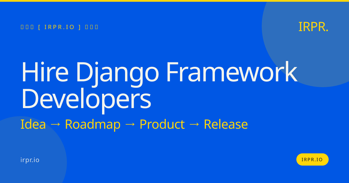 Hire Django Framework Developers | IRPR.io — IRPR.io