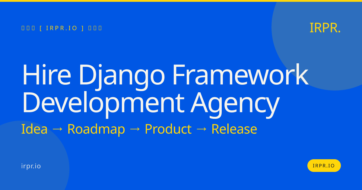 Hire Django Framework Development Agency | IRPR.io — IRPR.io
