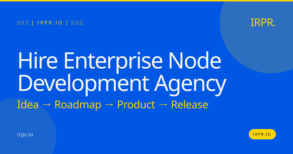 Hire Enterprise Node Development Agency | IRPR.io — IRPR.io