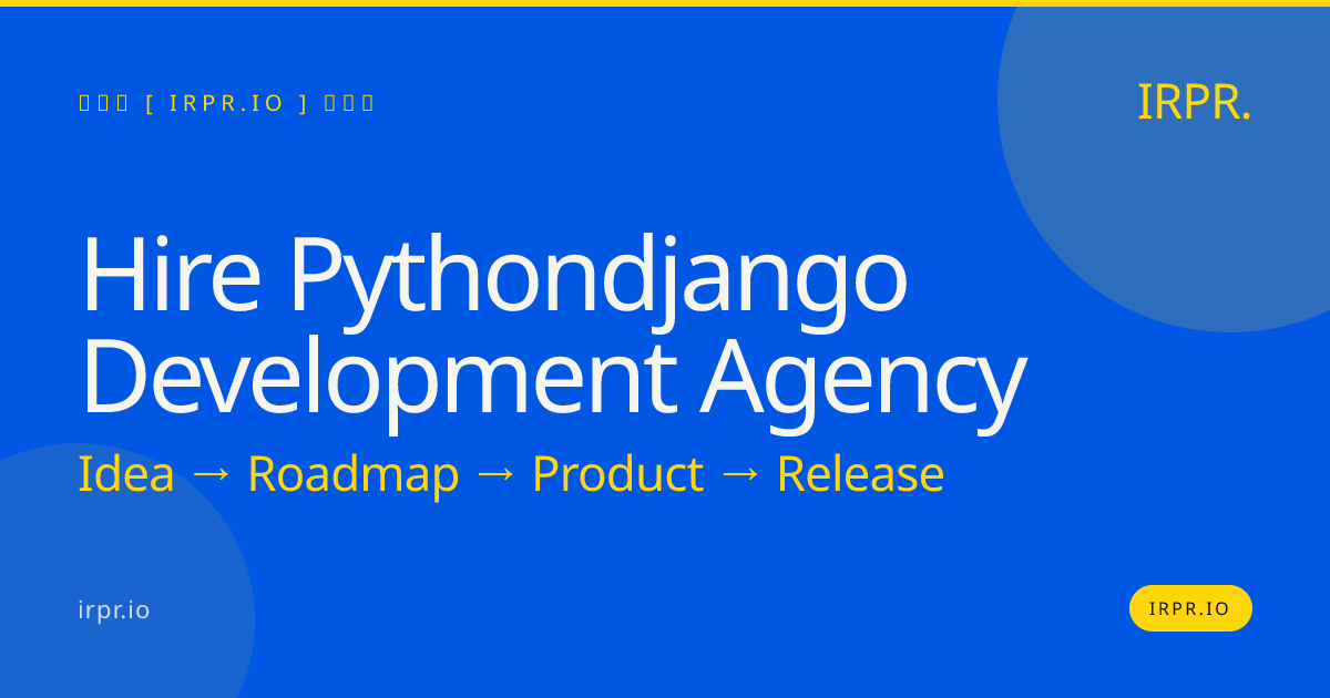 Hire Python/Django Development Agency | IRPR — IRPR.io