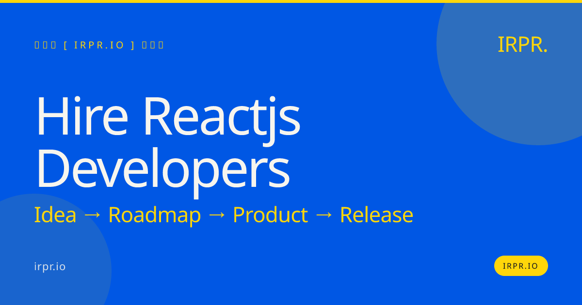 Hire React.js Developers | IRPR.io - Senior Engineers, 8-12 Week MVPs — IRPR.io