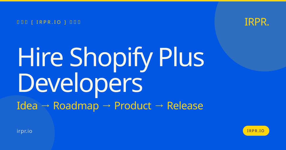 Hire Shopify Plus Developers | IRPR.io — IRPR.io