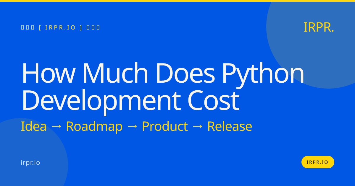 How Much Does Python Development Cost | Fixed Pricing | IRPR.io — IRPR.io