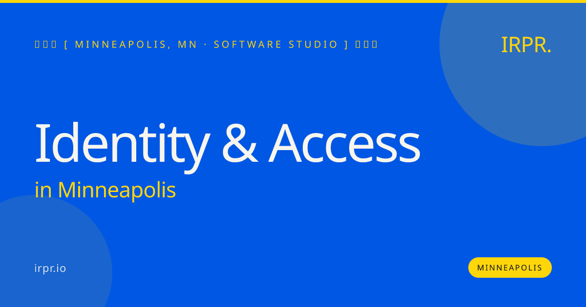 Identity & Access in Minneapolis — software studio | IRPR.io