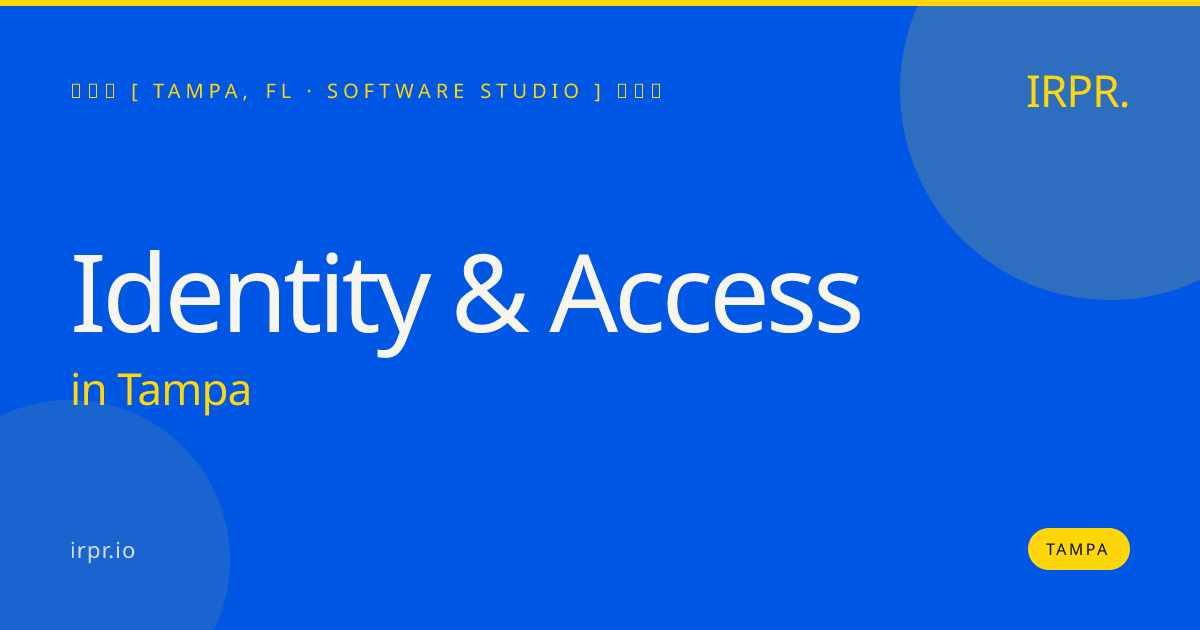 Identity & Access in Tampa — software studio | IRPR.io