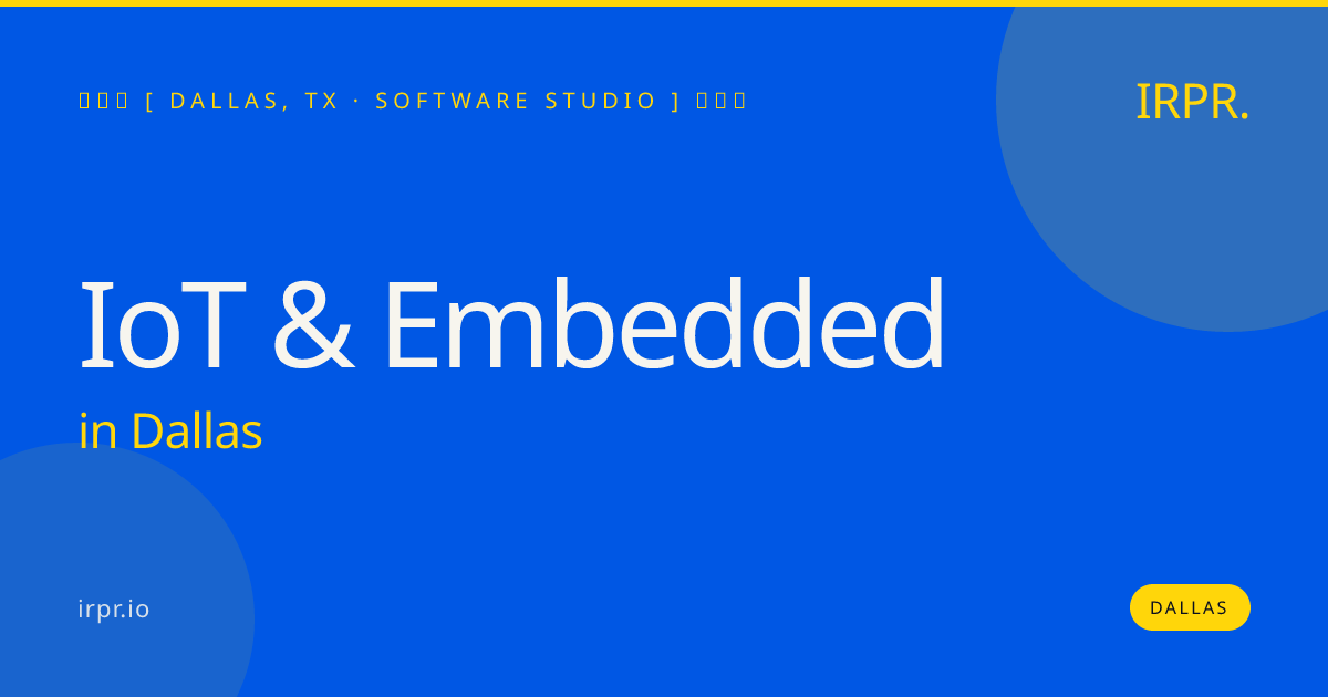 IoT & Embedded in Dallas — software studio | IRPR.io