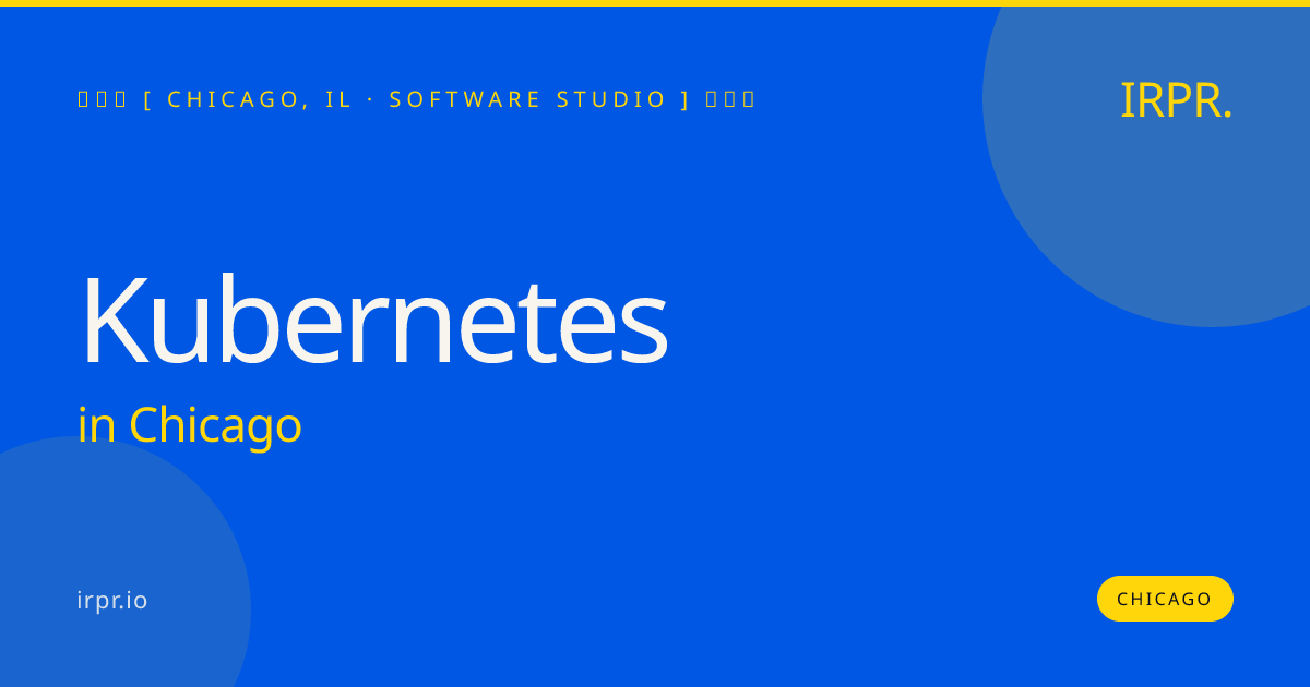 Kubernetes in Chicago — software studio | IRPR.io