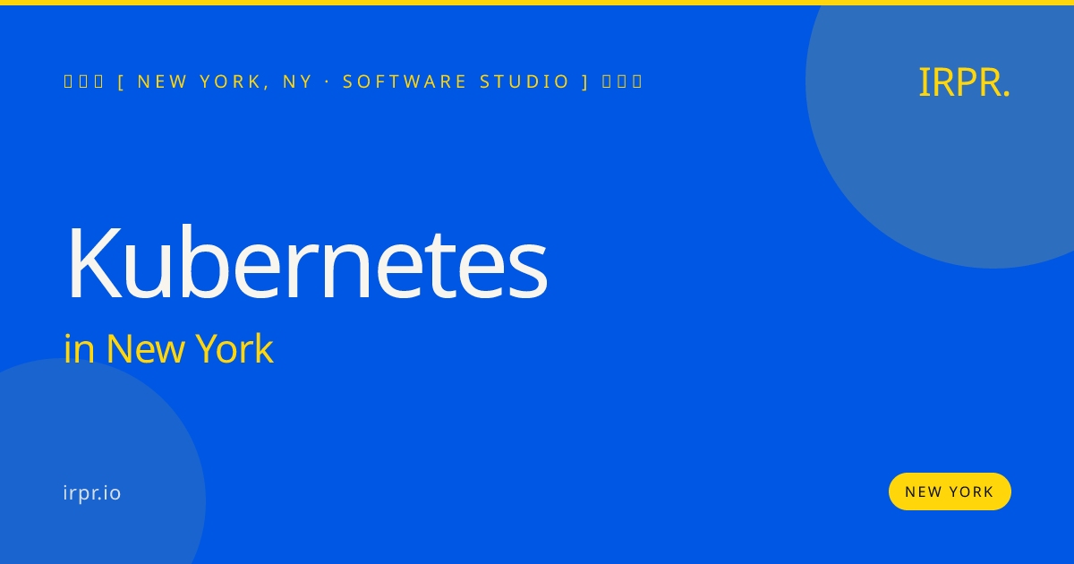 Kubernetes in New York — software studio | IRPR.io