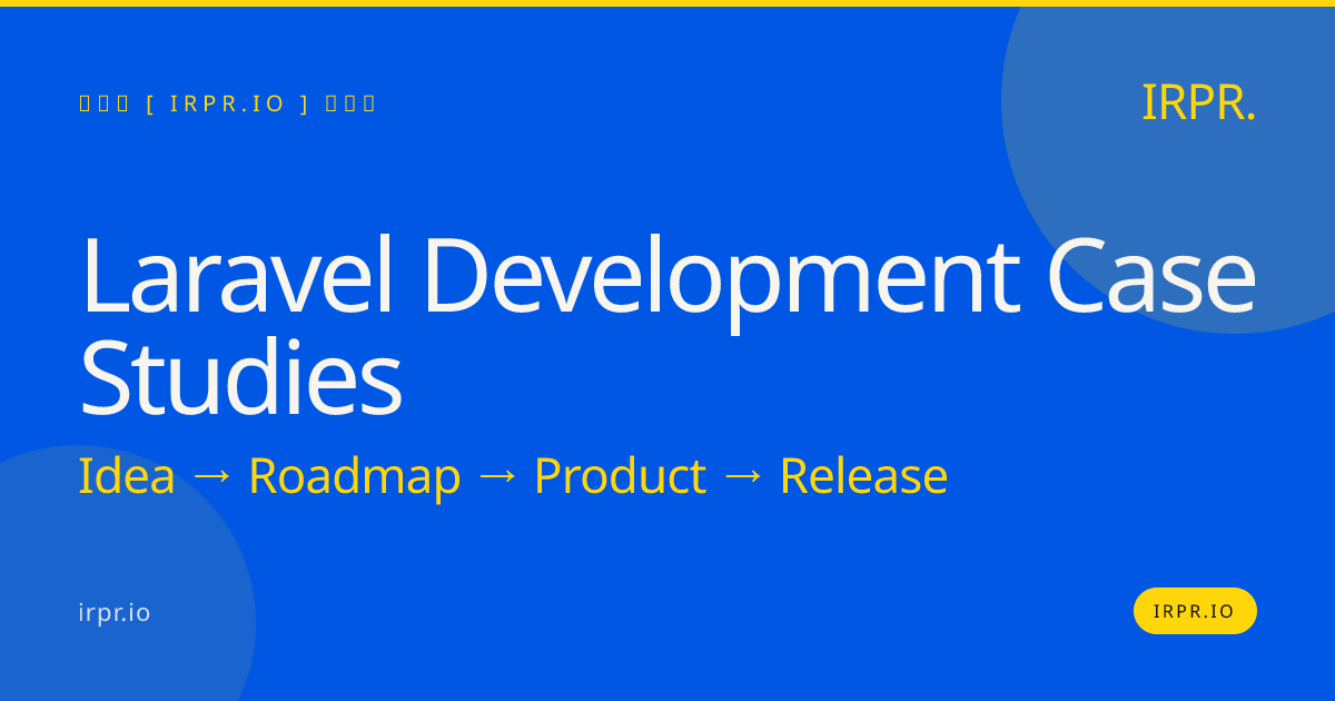 Laravel Development Case Studies | IRPR.io — IRPR.io