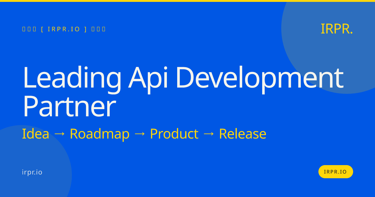 Leading API Development Partner for Scalable Systems | IRPR.io — IRPR.io