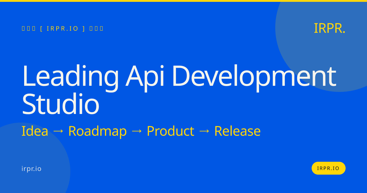 Leading API Development Studio | Build Scalable APIs with IRPR — IRPR.io