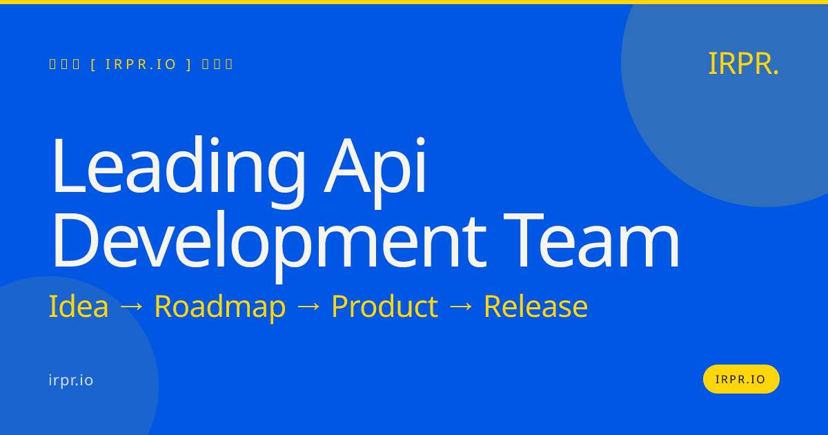 Leading API Development Team | IRPR.io — IRPR.io