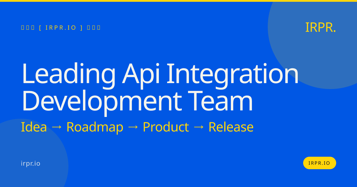 Leading API Integration Development Team | IRPR — IRPR.io