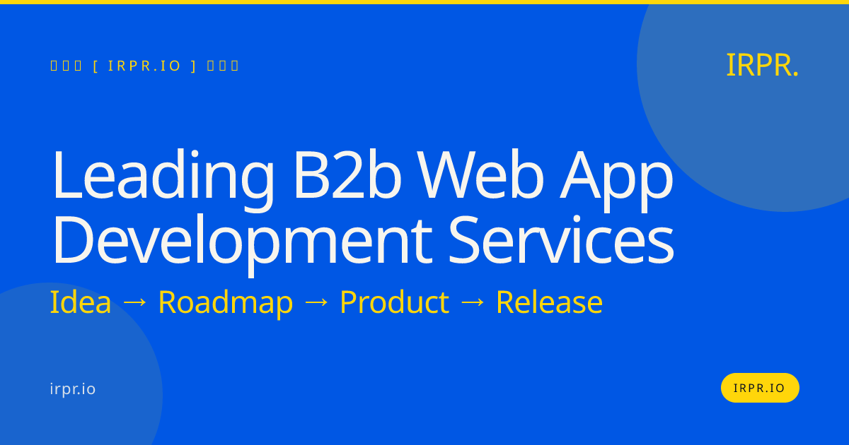 Leading B2B Web App Development Services | IRPR — IRPR.io