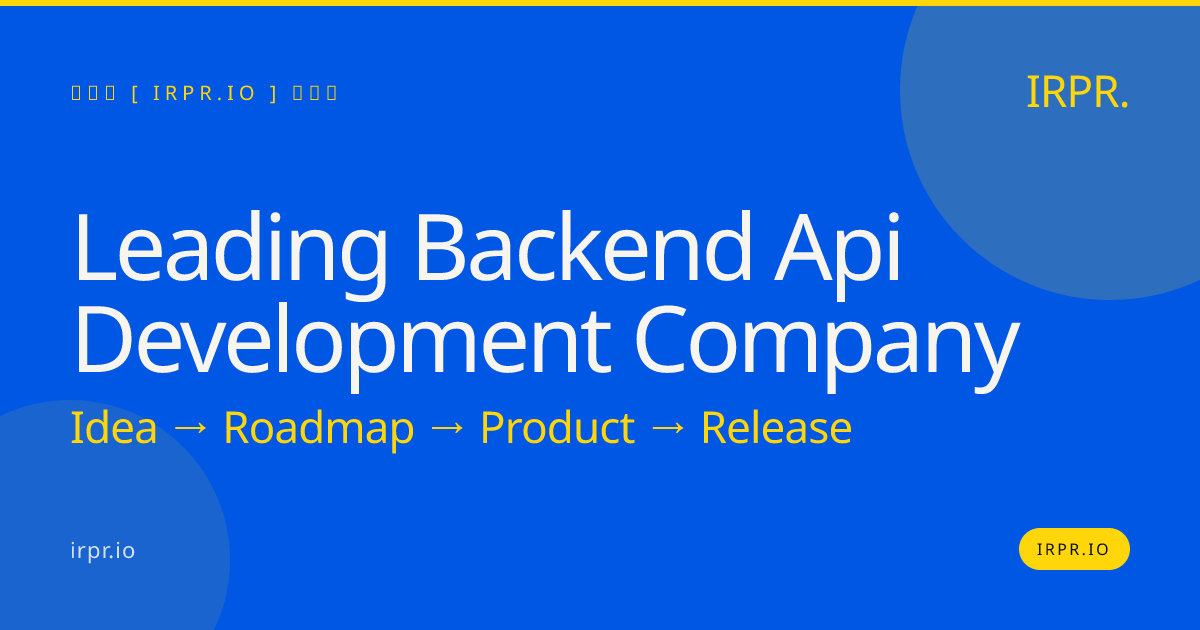 Leading Backend API Development Company | IRPR.io — IRPR.io