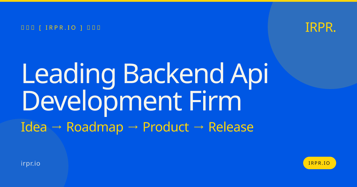 Leading Backend API Development Firm | IRPR.io — IRPR.io