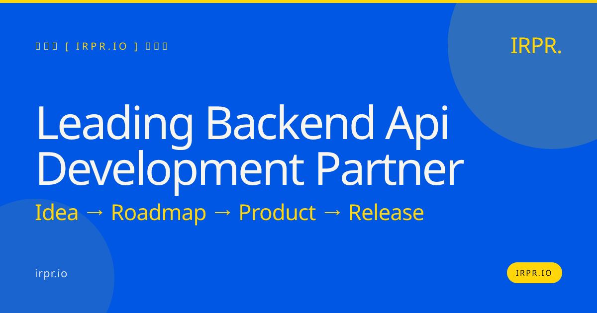 Leading Backend API Development Partner | IRPR.io — IRPR.io