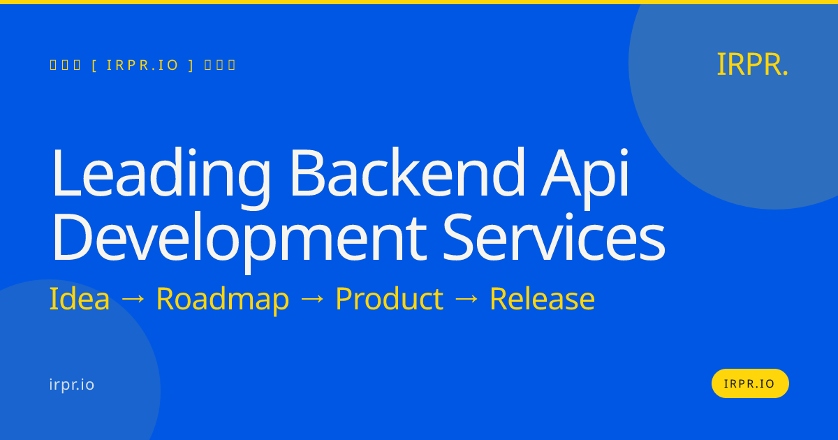 Leading Backend API Development Services | IRPR.io — IRPR.io