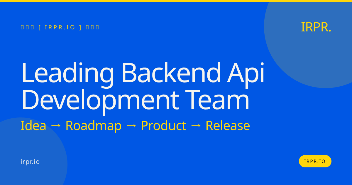 Leading Backend API Development Team | IRPR.io — IRPR.io