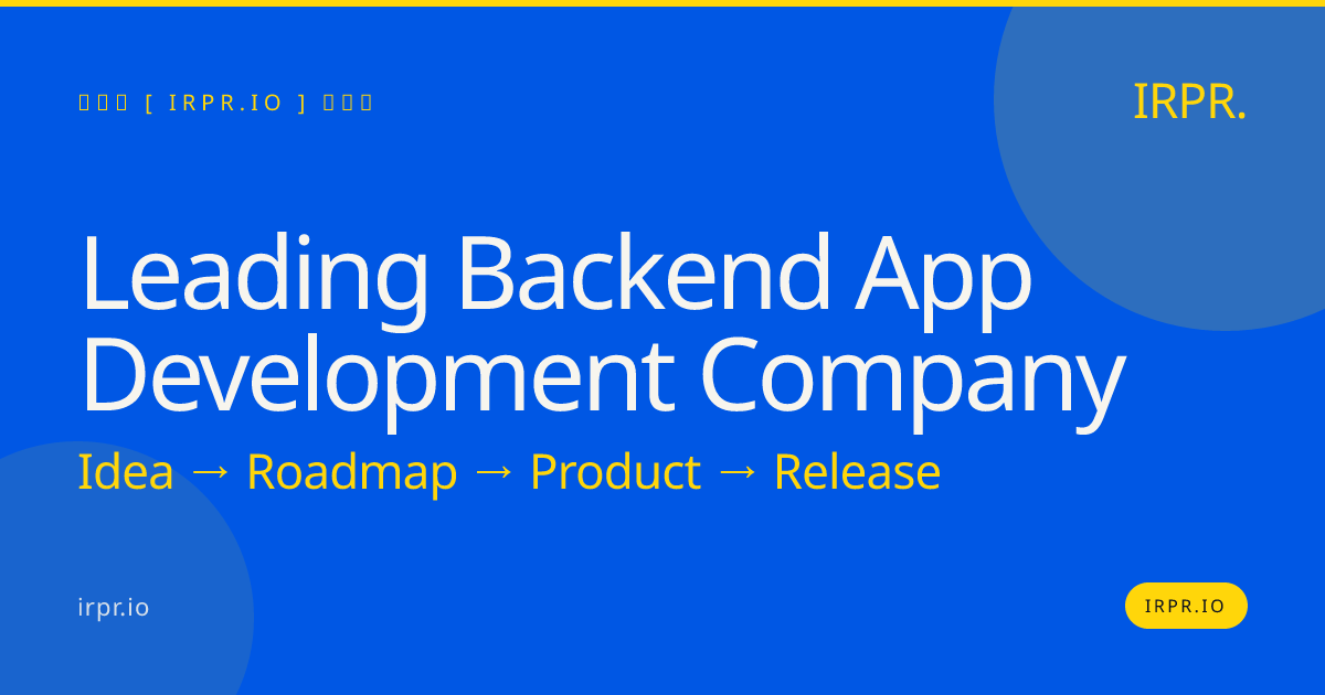 Leading Backend App Development Company | IRPR.io — IRPR.io