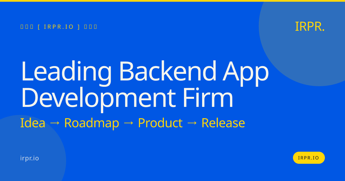 Leading Backend App Development Firm | IRPR.io — IRPR.io