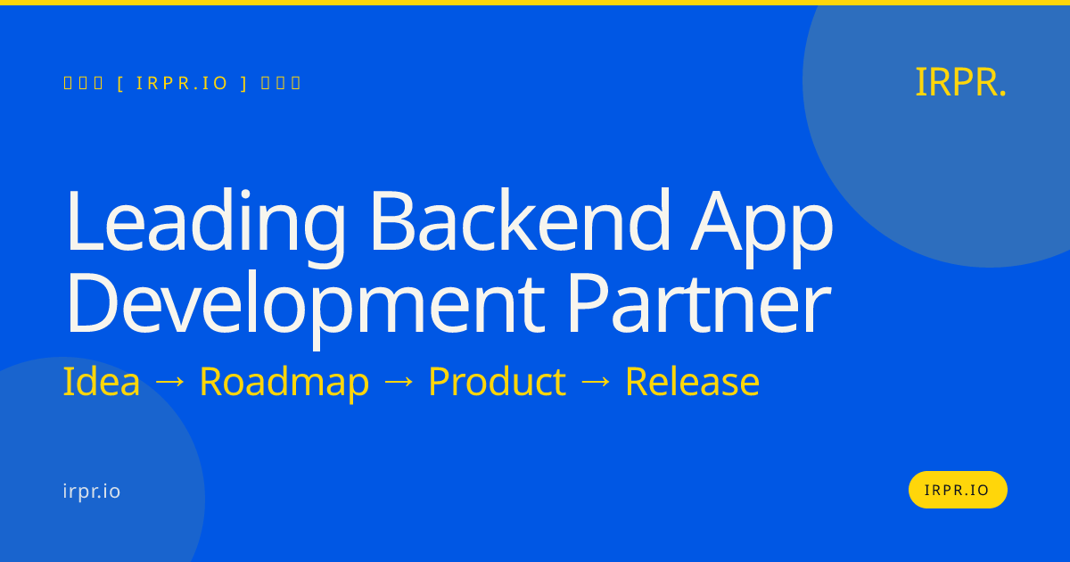 Leading Backend App Development Partner | IRPR.io — IRPR.io