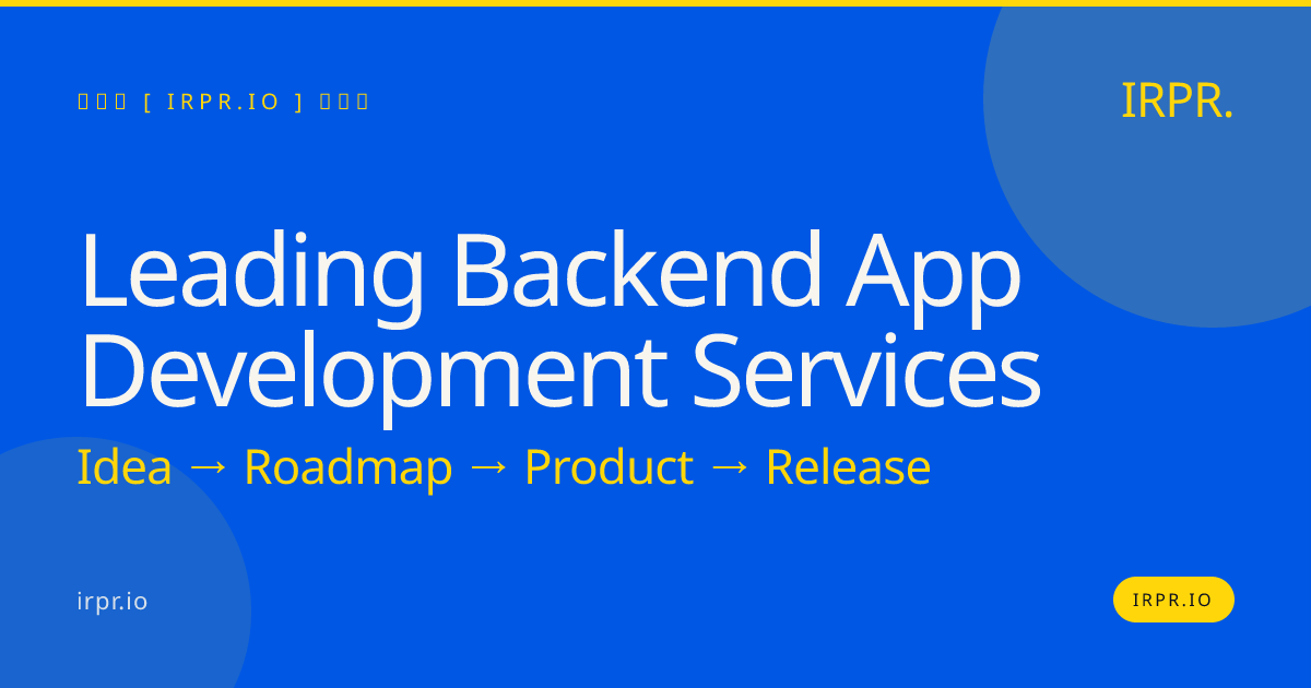 Leading Backend App Development Services — IRPR.io